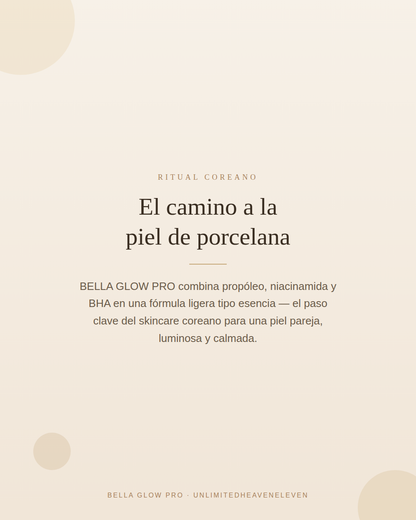 BELLA GLOW PRO — Ritual Coreano de Propóleo y Niacinamida